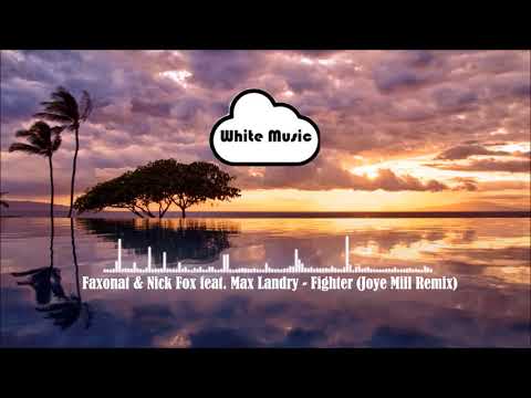 Faxonat & Nick Fox feat. Max Landry - Fighter (Joye Mill Remix)