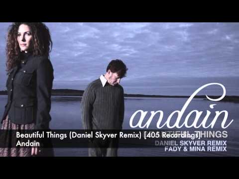 Andain - Beautiful Things (Daniel Skylar Remix) [405 Recordings]