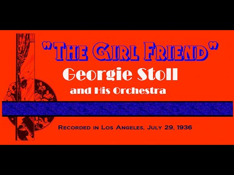 "The Girl Friend"  Georgie Stoll and His Orchestra 1936