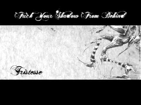 Fuck Your Shadow From Behind - Tristesse