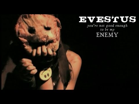 Evestus - You're Not Good Enough To Be My Enemy [Official Music Video]