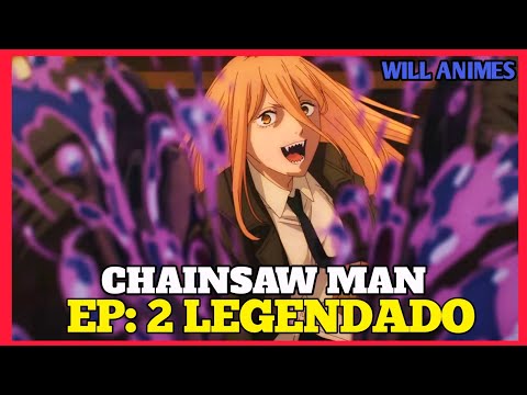 CHAINSAW MAN EPISÓDIO 2 LEGENDADO - DATA E HORA | ONDE ASSISTIR
