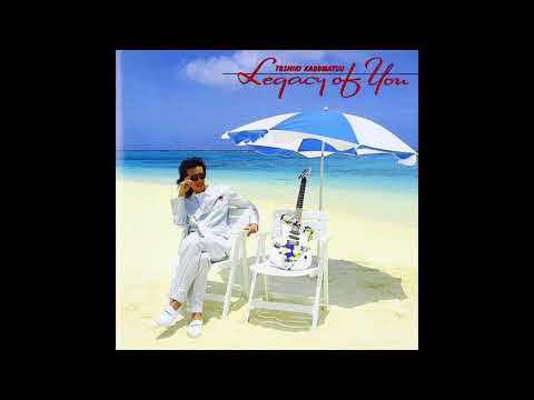 Toshiki Kadomatsu ‎- Legacy Of You (1990) Full Album