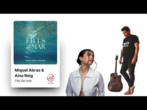 Miquel Abras & Aina Reig - Fills del Mar