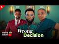 WRONG DECISION Duma Tv Full Movie