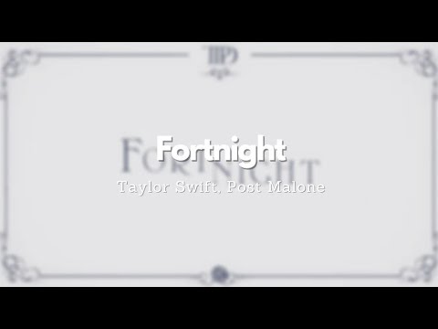 Taylor Swift, Post Malone - Fortnight (Lyric Video)