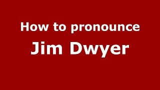 How to pronounce Jim Dwyer