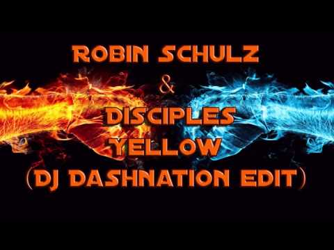 Robin Schulz & Disciples - Yellow (DJ Dashnation Edit)