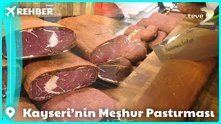 Rehber I Kayseri'ye Özgü Pastırmanın Sırrı