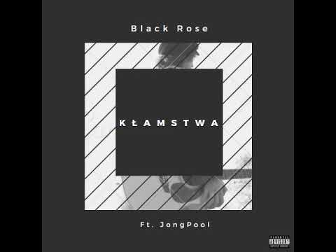 BlackRose - Kłamstwa ft  JongPool