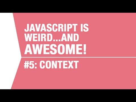 Javascript Context Tutorial What makes Javascript Weird and Awesome Pt5