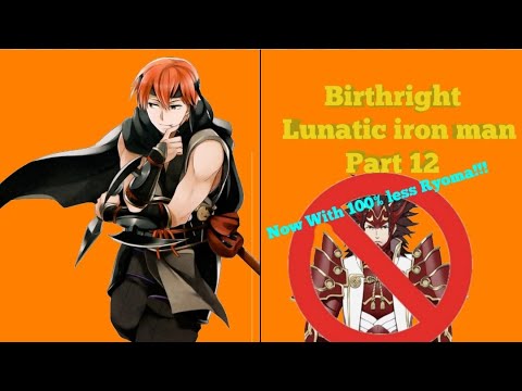 Fire emblem fates birthright lunatic iron man, no Ryoma Part 12