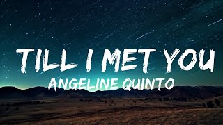 1 Hour |  Angeline Quinto - Till I Met You  - Lines Lyrics