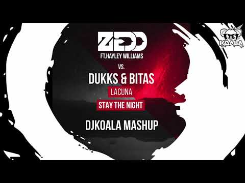 DUKKS & BITAS vs Zedd ft. Hayley Williams - Lacuna vs  Stay The Night (DJKOALA Mashup)