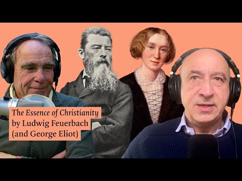 Conversations in Philosophy: 'The Essence of Christianity' by Ludwig Feuerbach (and George Eliot)