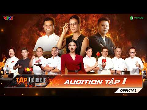 Audition Tập 1: Cuộc Chiến Giành Chiếc Tạp Dề Đầu Tiên Chính Thức Bắt Đầu!