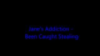 Jane&#39;s Addiction - Been Caught Stealing Lyrics!!!