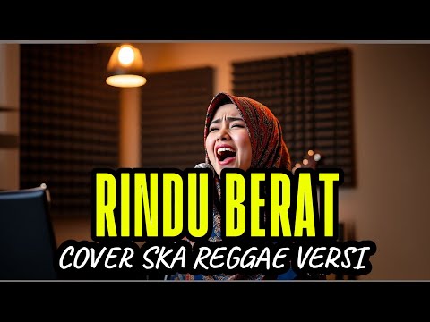 Rindu  Berat- Camelia Malik Versi SKA REGGAE Cover