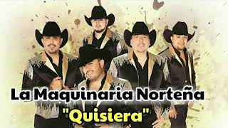 La Maquinaria Norteña- Quisiera♪(2017)