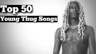 Top 50 - Young Thug Songs