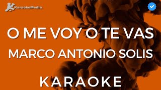 Marco Antonio Solis - O me voy o te vas (Karaoke) [Los Bukis]