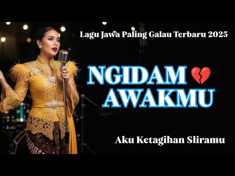 NGIDAM AWAKMU‼️ LAGU JAWA TERGALAU 2025 | KANGEN SING NYIKSA ROSO