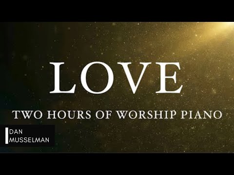 LOVE: Fruits of the Holy Spirit | Two Hours of Worship Piano