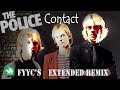 The Police RENEWED - Contact (FYYC's Extended Remix & Special Video)