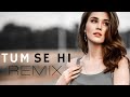 Tum Se Hi (Remix) -Jab We Met - KEDROCK  SD Style |Mohit Chauhan Special|