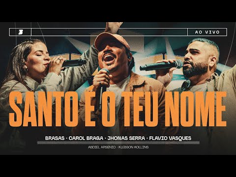 SANTO É O TEU NOME - BRASAS | JHONAS SERRA | CAROL BRAGA (Ao Vivo) #somosbrasas2