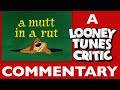 A Mutt In A Rut Looney Tunes Critic Commentary