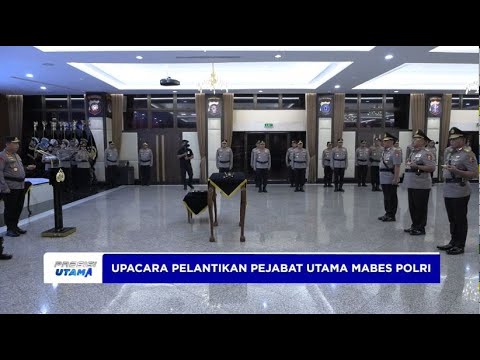 UPACARA PELANTIKAN PEJABAT UTAMA MABES POLRI