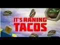 ITS RAINING TACOS Roblox Music Video