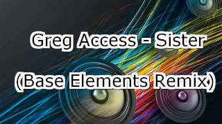 Greg Access - Sister (Base Elements Remix)