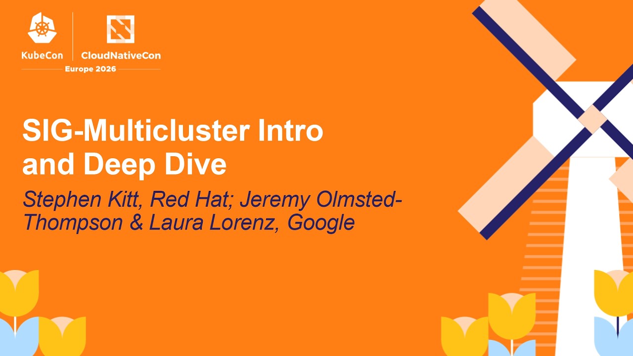 SIG-Multicluster Intro and Deep Dive - Stephen Kitt, Jeremy Olmsted-Thompson & Laura Lorenz
