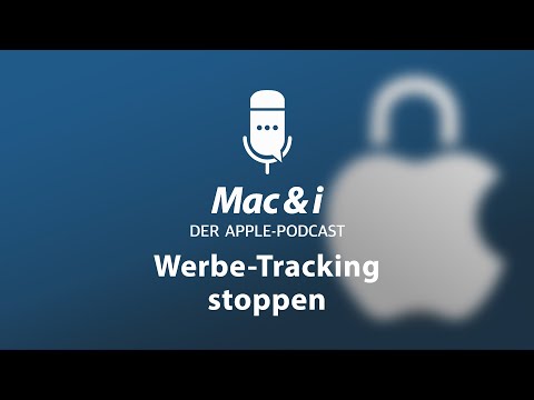 Werbe-Tracking unter iOS und macOS stoppen | Mac &amp; i - Der Apple Podcast