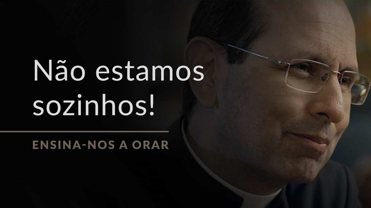 Não estamos sozinhos! (Ensinar-nos a Orar, #25)