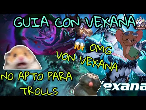 GUIA CON VEXANA OMG!!!! LA HEROINA MAS OLVIDADA Y LA MAS ROTA / APRENDE A JUGAR VEXANA!!! GUIA X2!!!