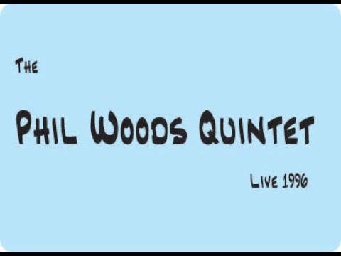 The Phil Woods Quintet - Live 1996