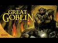 The Great Goblin Goblin Town Tolkien Explained