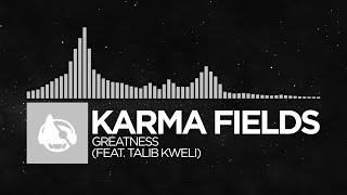 [Electronic] - Karma Fields - Greatness (feat. Talib Kweli)
