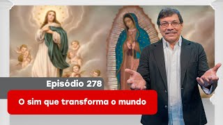 278. O sim que transforma o mundo - 10/12/2025 - Programa Caminho do Coração com Pe. Eliomar,SJ