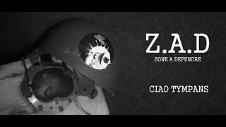 ZAD - Ciao Tympans