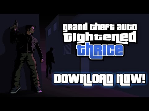 Tightened Thrice (GTA 3) - V1.0 Release Trailer
