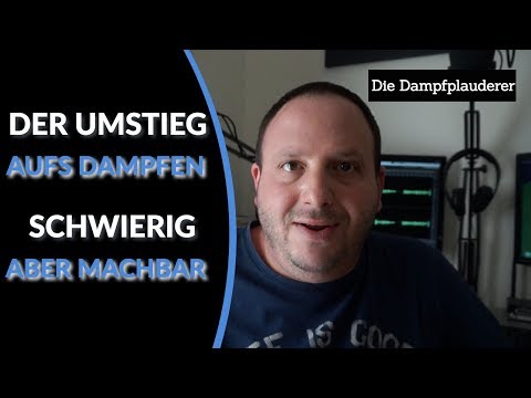 Der Umstieg aufs Dampfen - Schwierig aber machbar