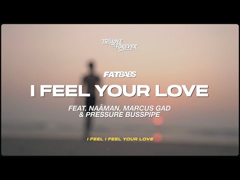 Fatbabs ft. Naâman, Marcus Gad, Pressure Busspipe - I Feel Your Love