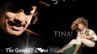 The Game Of L💕ve *** Santana 💕 Tina Turner