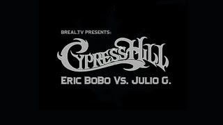 Cypress Hill | Eric BoBo Vs. Julio G.