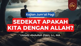 Download lagu Sedekat Apakah Kita Dengan Allah? - Ustadz Abdullah Zaen., Lc., MA. mp3 Download lagu Sedekat Apakah Kita Dengan Allah? - Ustadz Abdullah Zaen., Lc., MA. mp3