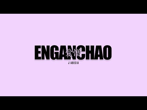 J ABECIA - ENGANCHAO (AMOR Y ODIO)